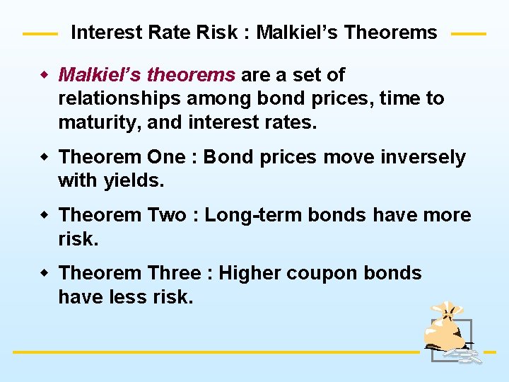 Interest Rate Risk : Malkiel’s Theorems w Malkiel’s theorems are a set of relationships