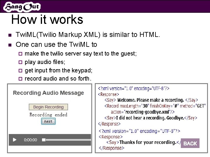 How it works n n Twi. ML(Twilio Markup XML) is similar to HTML. One