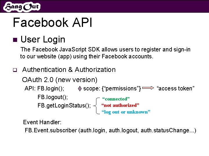 Facebook API n User Login The Facebook Java. Script SDK allows users to register