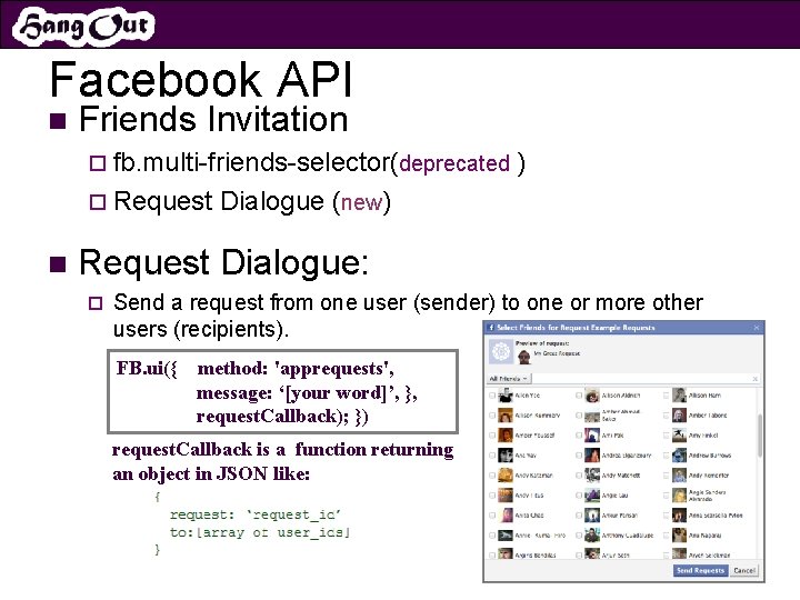 Facebook API n Friends Invitation ¨ fb. multi-friends-selector(deprecated ) ¨ Request n Dialogue (new)