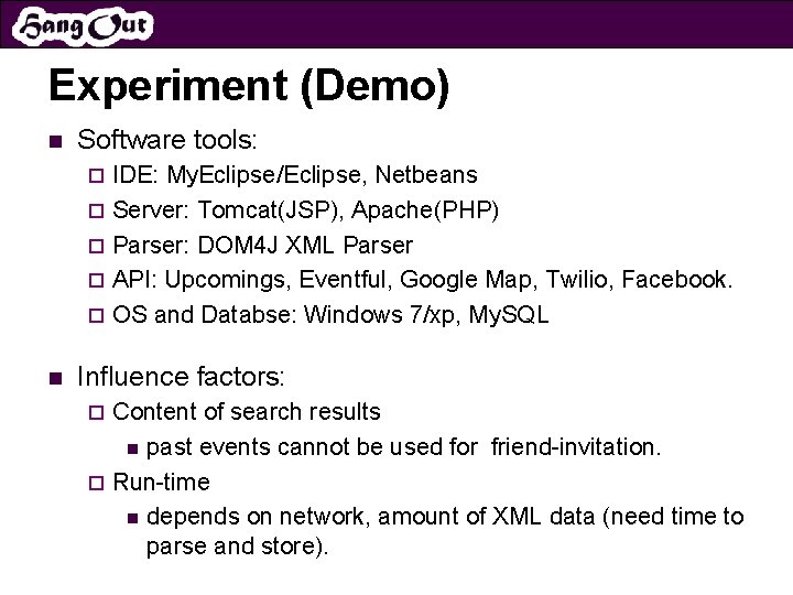 Experiment (Demo) n Software tools: IDE: My. Eclipse/Eclipse, Netbeans ¨ Server: Tomcat(JSP), Apache(PHP) ¨