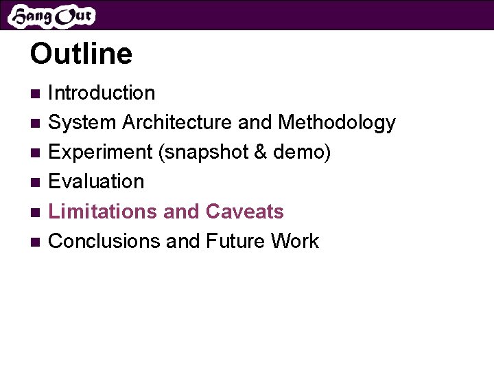 Outline n n n Introduction System Architecture and Methodology Experiment (snapshot & demo) Evaluation