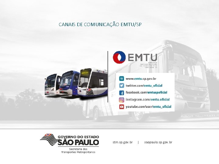 CANAIS DE COMUNICAÇÃO EMTU/SP 0800 724 05 55 stm. sp. gov. br | saopaulo.