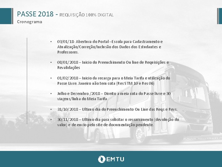 PASSE 2018 - REQUISIÇÃO 100% DIGITAL Cronograma • 03/01/18 - Abertura do Portal –Escola