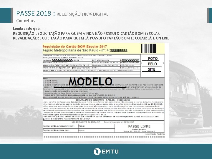 PASSE 2018 : REQUISIÇÃO 100% DIGITAL Conceitos Lembrando que. . . REQUISIÇÃO : SOLICITAÇÃO