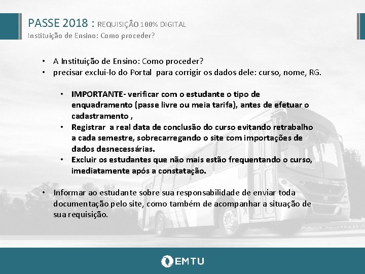 PASSE 2018 : REQUISIÇÃO 100% DIGITAL Instituição de Ensino: Como proceder? • A Instituição