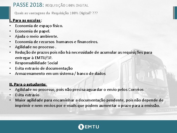 PASSE 2018: REQUISIÇÃO 100% DIGITAL Quais as vantagens da Requisição 100% Digital? ? I.