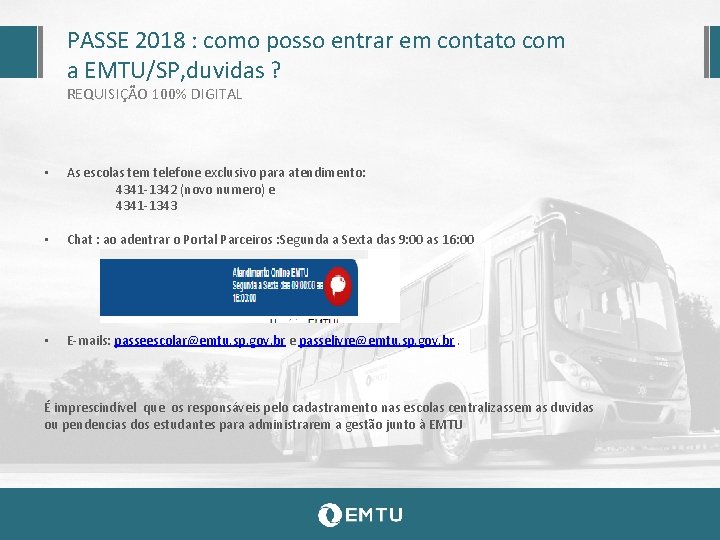 PASSE 2018 : como posso entrar em contato com a EMTU/SP, duvidas ? REQUISIÇÃO