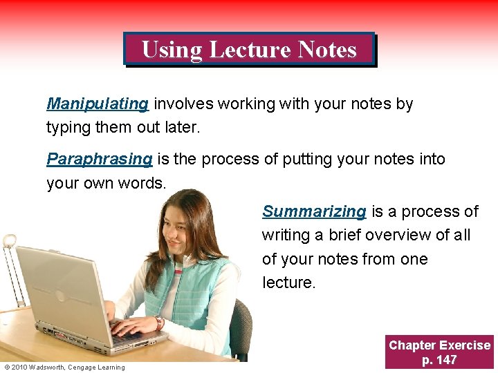 Using Lecture Notes Manipulating involves working with your notes by typing them out later.