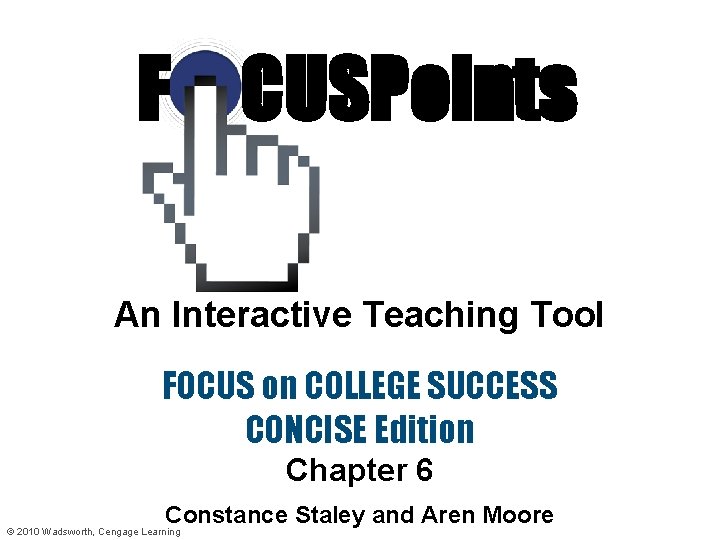 FOCUS on Community College Success F CUSPoints An Interactive Teaching Tool FOCUS on COLLEGE