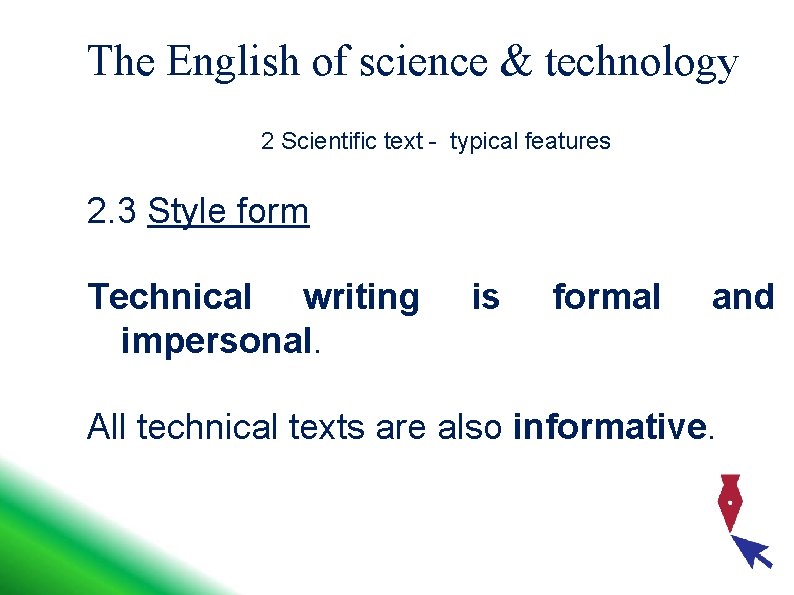 The English of science & technology 2 Scientific text - typical features 2. 3