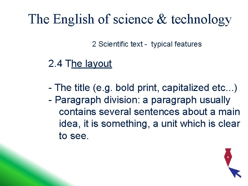 The English of science & technology 2 Scientific text - typical features 2. 4