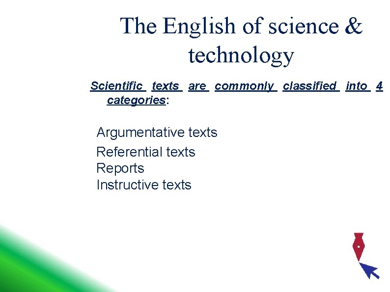 The English of science & technology Scientific texts are commonly classified into 4 categories: