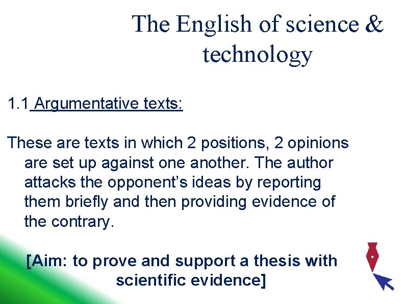 The English of science & technology 1. 1 Argumentative texts: These are texts in