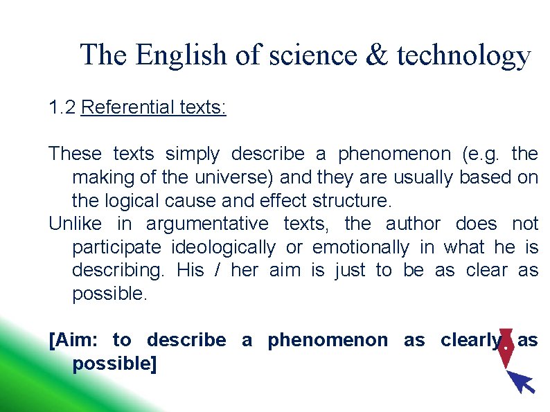 The English of science & technology 1. 2 Referential texts: These texts simply describe