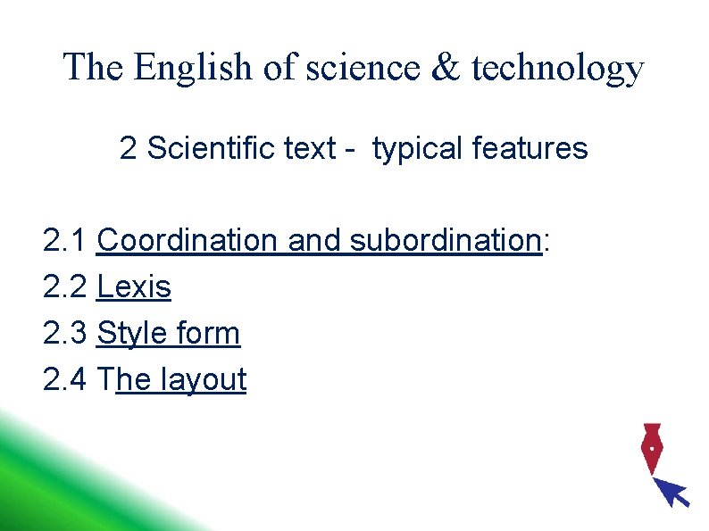 The English of science & technology 2 Scientific text - typical features 2. 1