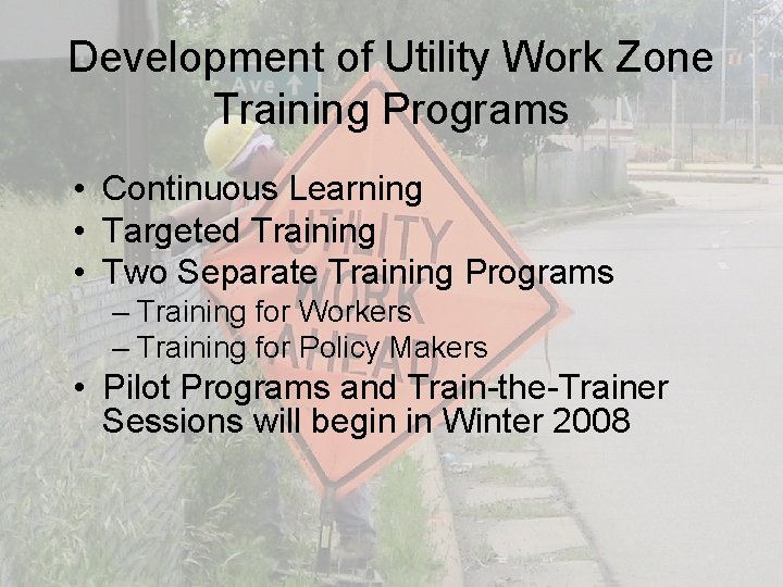 Development of Utility Work Zone Training Programs • Continuous Learning • Targeted Training •