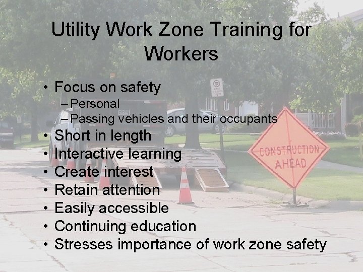 Utility Work Zone Training for Workers • Focus on safety – Personal – Passing