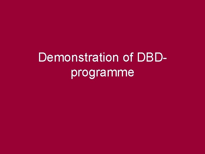 Demonstration of DBDprogramme 