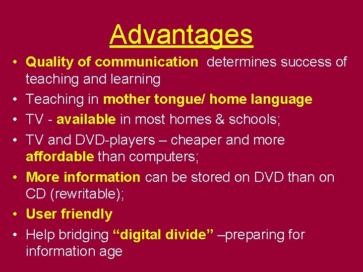 Advantages • Quality of communication determines success of teaching and learning • Teaching in