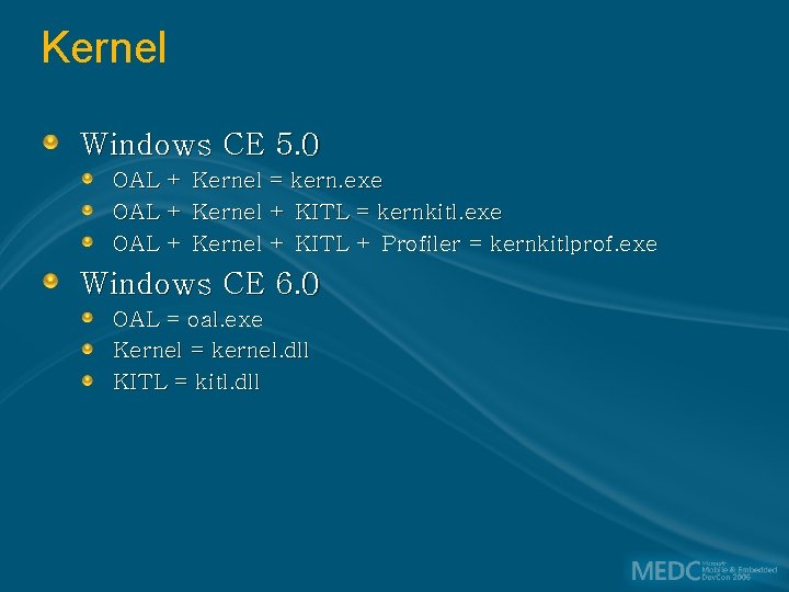 Kernel Windows CE 5. 0 OAL + Kernel = kern. exe OAL + Kernel