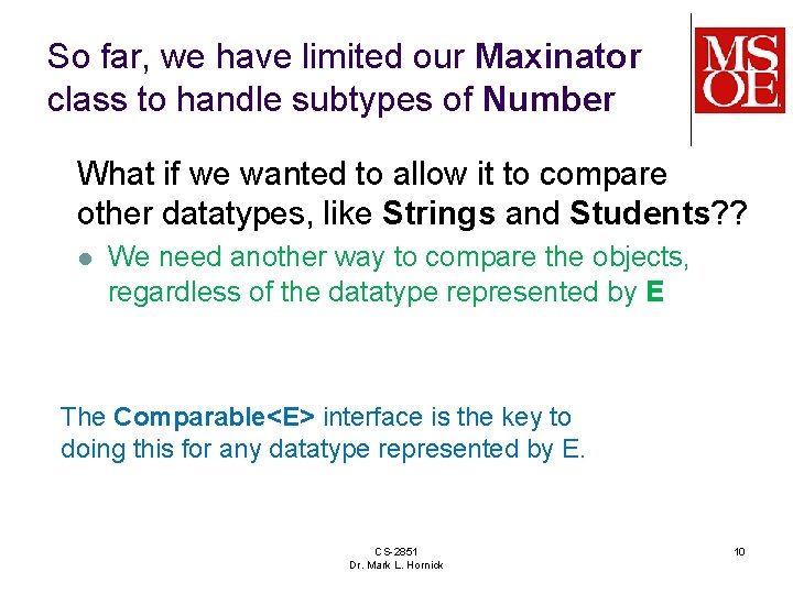 So far, we have limited our Maxinator class to handle subtypes of Number What