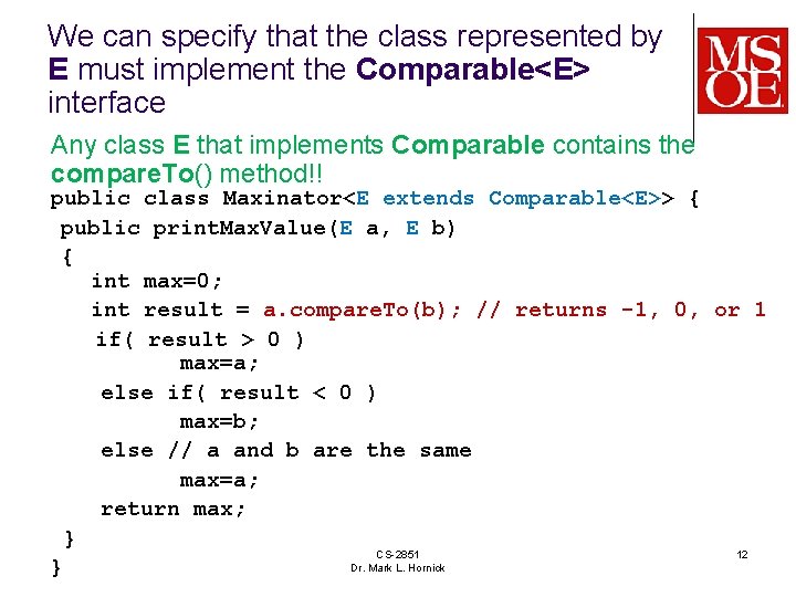 We can specify that the class represented by E must implement the Comparable<E> interface