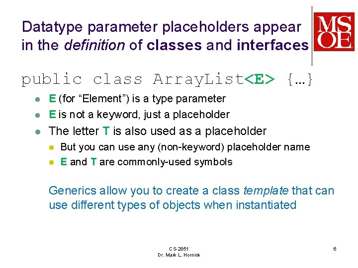 Datatype parameter placeholders appear in the definition of classes and interfaces public class Array.