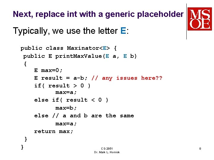 Next, replace int with a generic placeholder Typically, we use the letter E: public