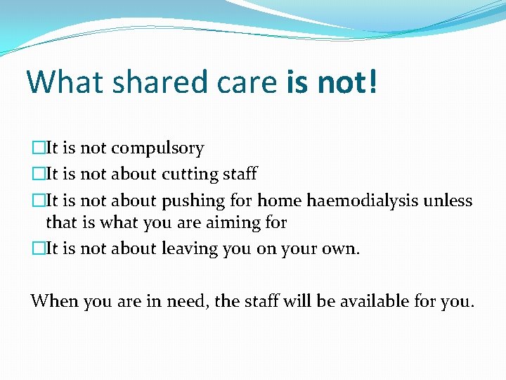 What shared care is not! �It is not compulsory �It is not about cutting