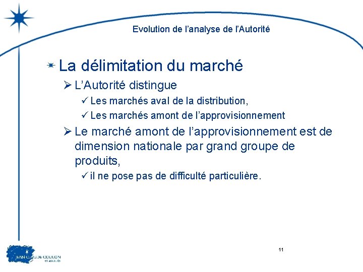 Evolution de l’analyse de l’Autorité La délimitation du marché Ø L’Autorité distingue ü Les