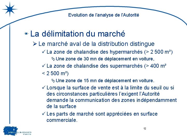 Evolution de l’analyse de l’Autorité La délimitation du marché Ø Le marché aval de