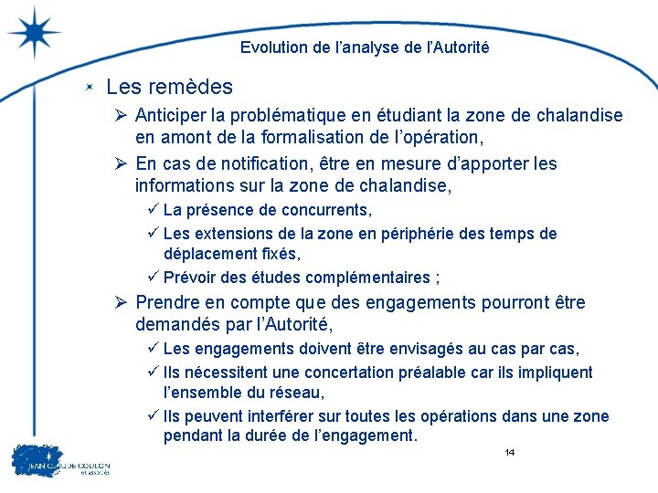 Evolution de l’analyse de l’Autorité Les remèdes Ø Anticiper la problématique en étudiant la