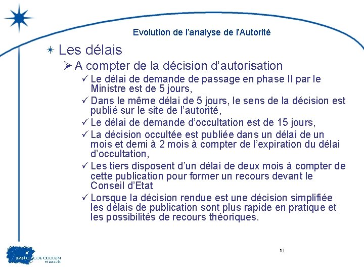 Evolution de l’analyse de l’Autorité Les délais Ø A compter de la décision d’autorisation