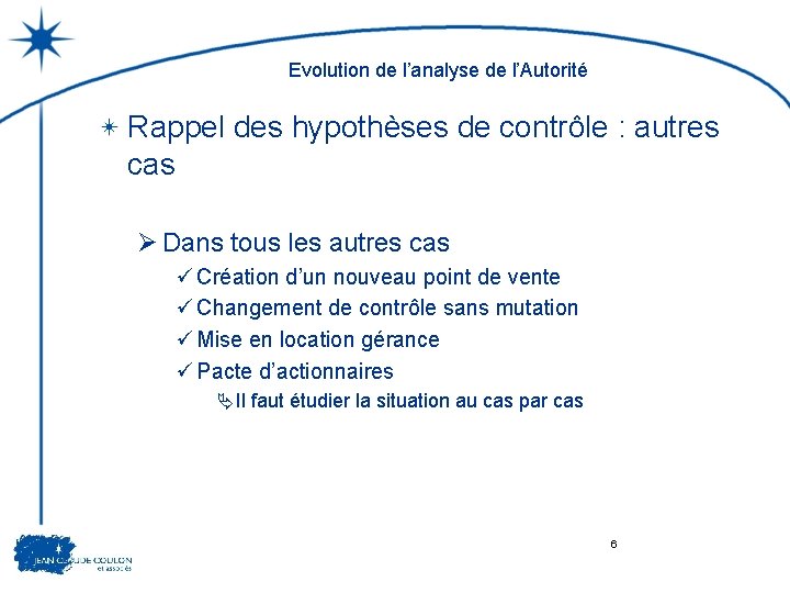 Evolution de l’analyse de l’Autorité Rappel des hypothèses de contrôle : autres cas Ø