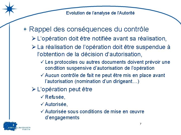 Evolution de l’analyse de l’Autorité Rappel des conséquences du contrôle Ø L’opération doit être