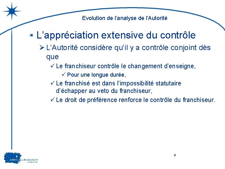 Evolution de l’analyse de l’Autorité L’appréciation extensive du contrôle Ø L’Autorité considère qu’il y