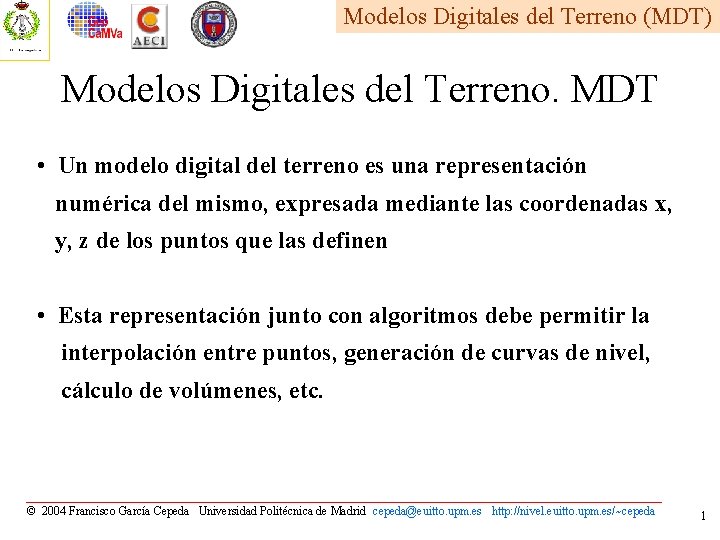 Modelos Digitales del Terreno (MDT) Modelos Digitales del Terreno. MDT • Un modelo digital