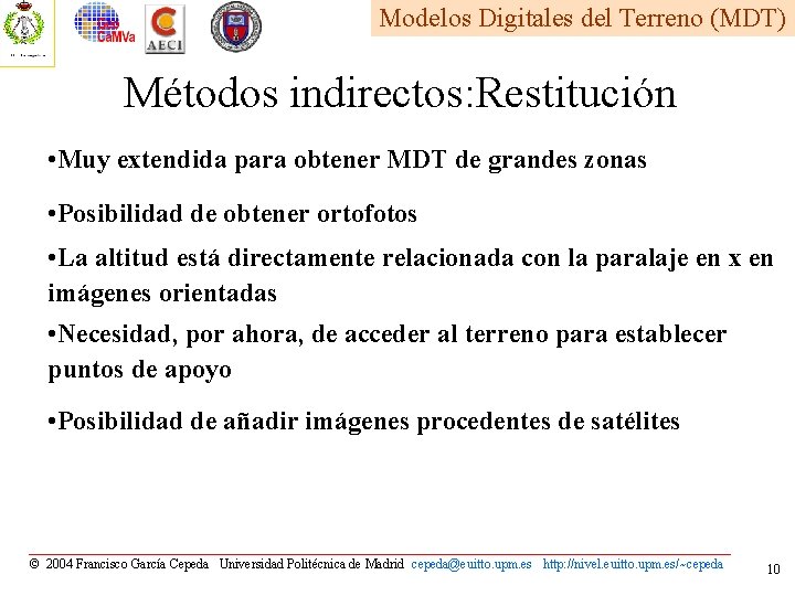 Modelos Digitales del Terreno (MDT) Métodos indirectos: Restitución • Muy extendida para obtener MDT