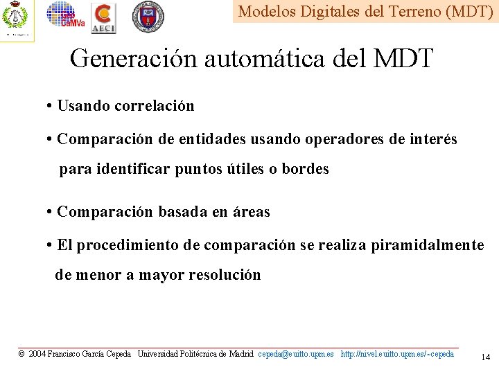 Modelos Digitales del Terreno (MDT) Generación automática del MDT • Usando correlación • Comparación