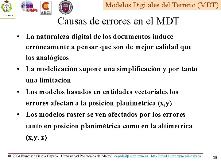Modelos Digitales del Terreno (MDT) Causas de errores en el MDT • La naturaleza