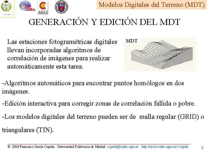 Modelos Digitales del Terreno (MDT) GENERACIÓN Y EDICIÓN DEL MDT Las estaciones fotogramétricas digitales