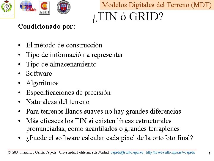Modelos Digitales del Terreno (MDT) Condicionado por: ¿TIN ó GRID? • • • El