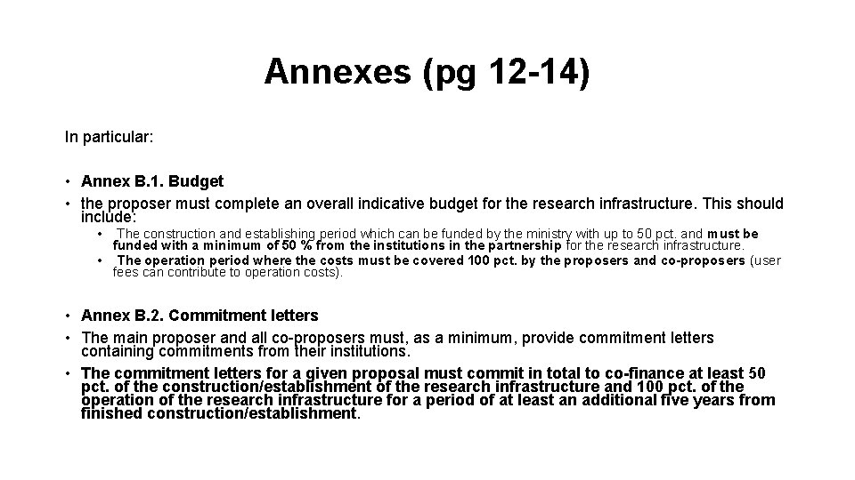 Annexes (pg 12 -14) In particular: • Annex B. 1. Budget • the proposer