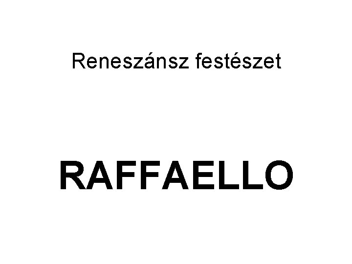 Reneszánsz festészet RAFFAELLO 