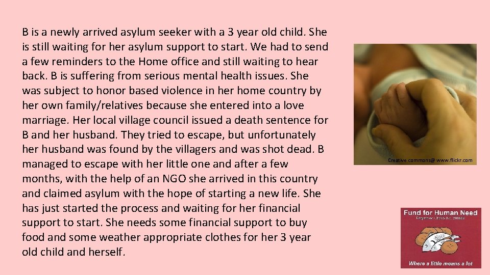 B is a newly arrived asylum seeker with a 3 year old child. She