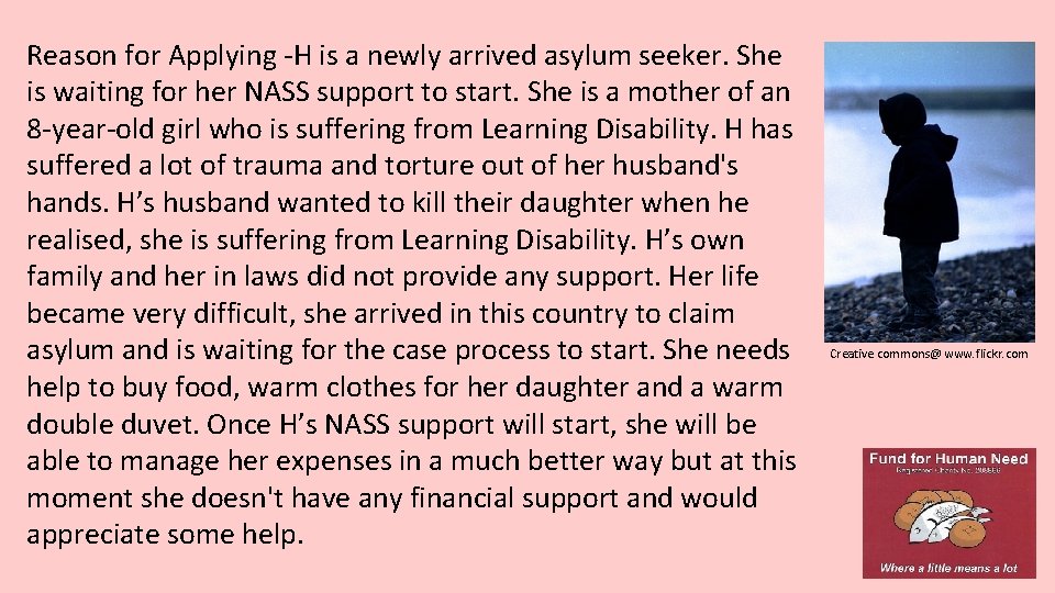 Reason for Applying -H is a newly arrived asylum seeker. She is waiting for