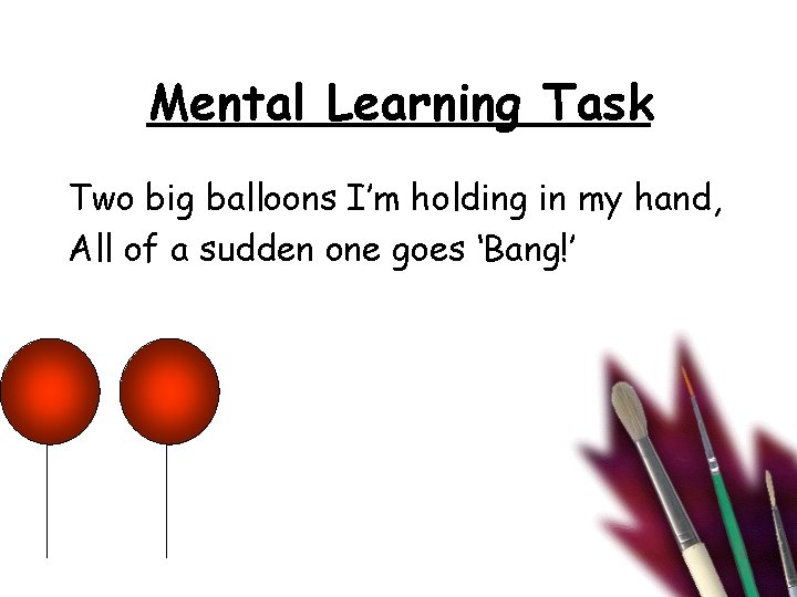 Mental Learning Task Two big balloons I’m holding in my hand, All of a