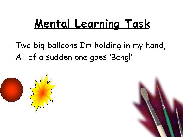 Mental Learning Task Two big balloons I’m holding in my hand, All of a