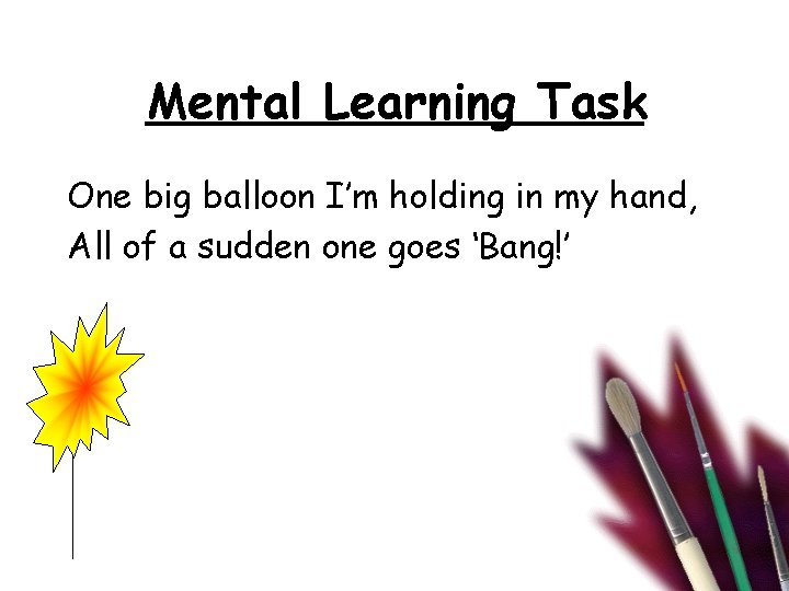Mental Learning Task One big balloon I’m holding in my hand, All of a